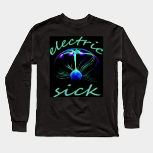 Electric Sick Long Sleeve T-Shirt